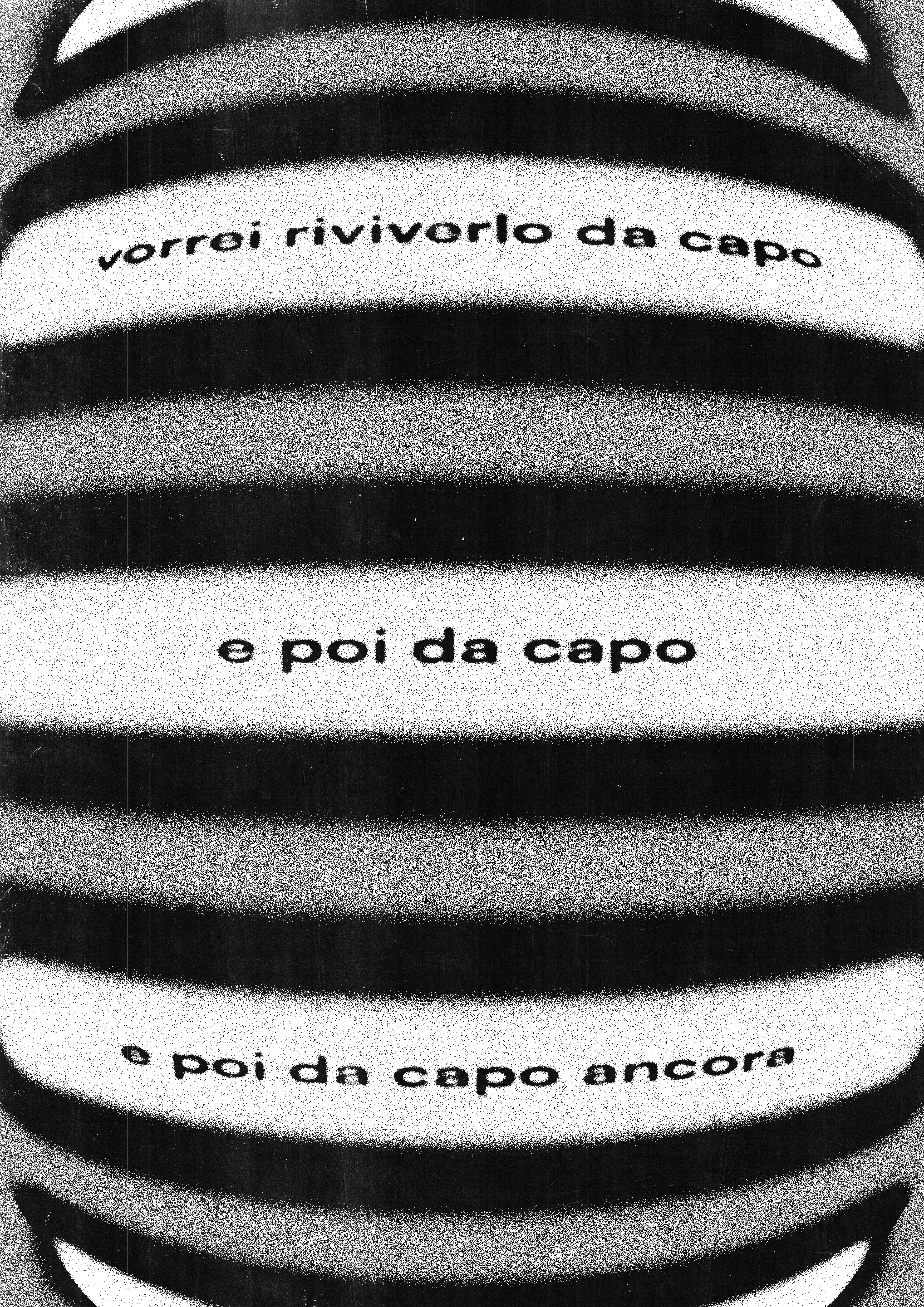 vorrei riviverlo da capo e poi da capo e poi da capo ancora