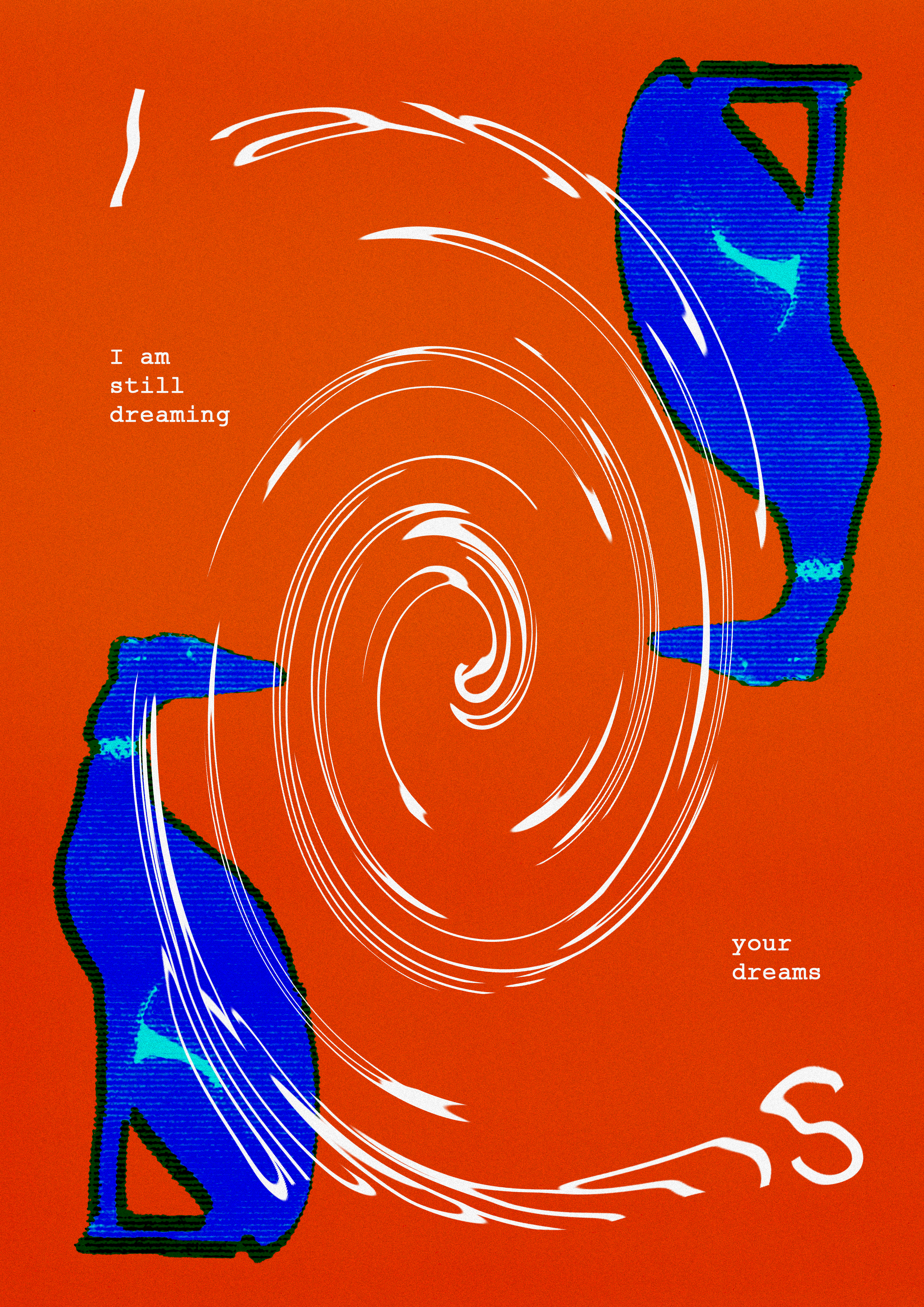 I am still dreaming your dreams