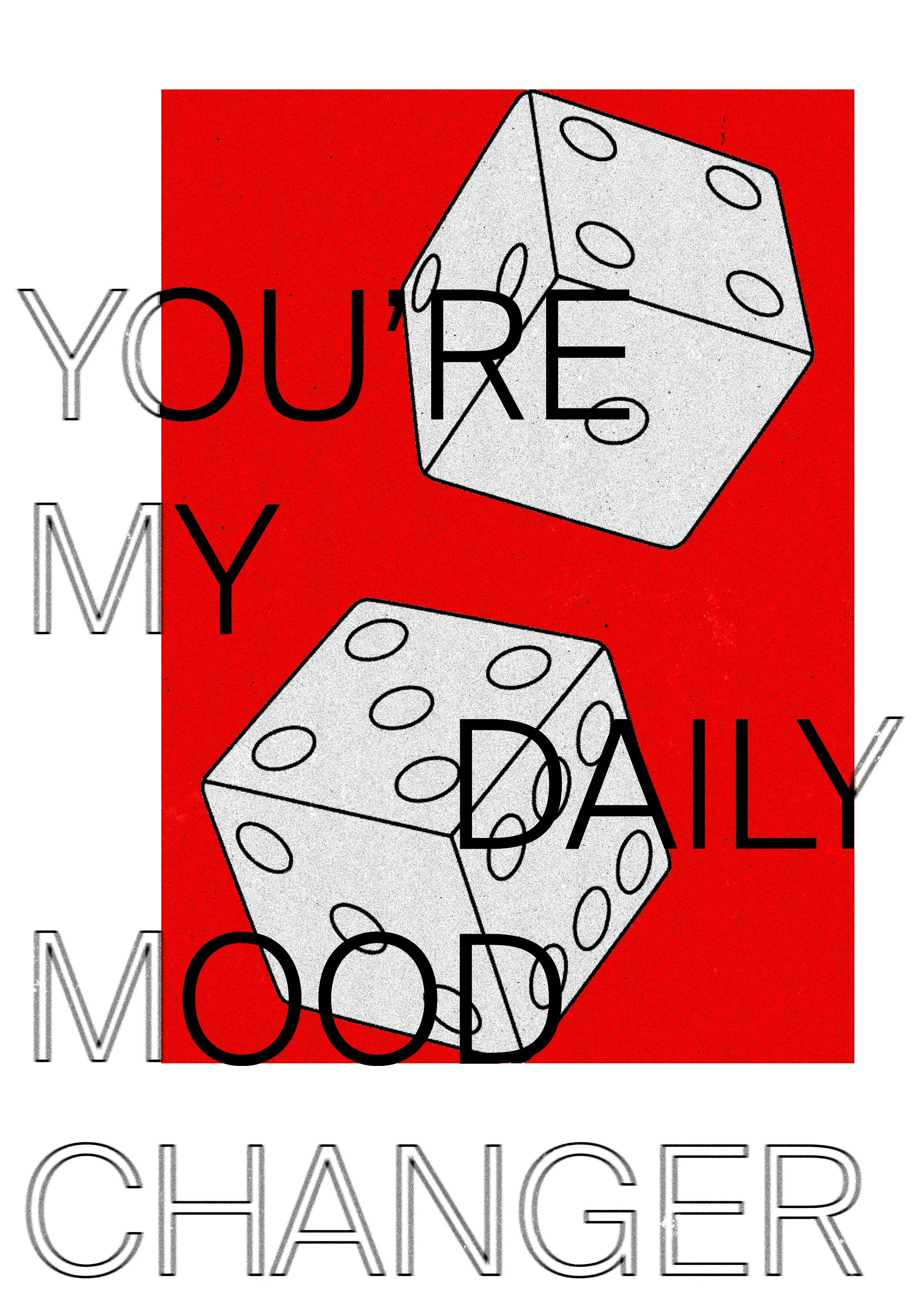 You're my daily mood changer